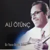 Ali Ötünç - Bir Yanın Bahar Kalsın